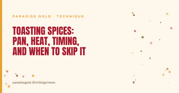 Toasting Spices: Pan, Heat, Timing, and When to Skip It
