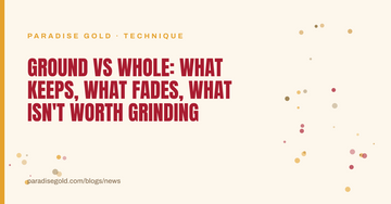 Ground vs Whole: What Keeps, What Fades, What Isn't Worth Grinding