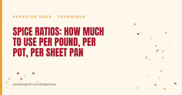 Spice Ratios: How Much to Use Per Pound, Per Pot, Per Sheet Pan